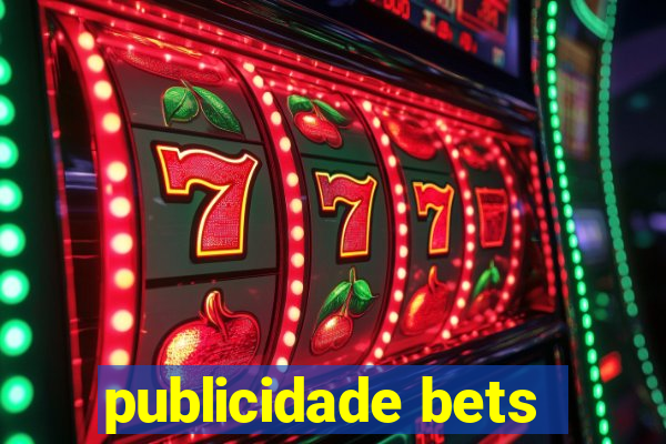 publicidade bets